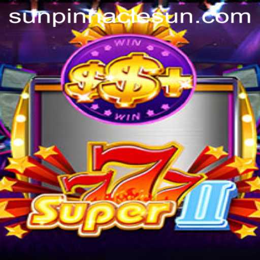 Super777II: Unveiling the Thrills and Strategy Behind SunPinnacle's Latest Release